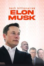 Watch Tech Billionaires: Elon Musk Megashare