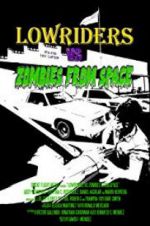 Watch Lowriders vs Zombies from Space Megashare