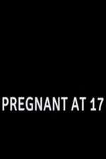 Watch Pregnant at 17 Megashare