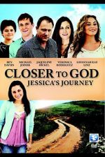 Watch Closer to God: Jessica\'s Journey Megashare