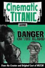 Watch Cinematic Titanic: Danger on Tiki Island Megashare