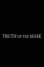 Watch Truth of the Mask Megashare