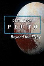 Watch Destination: Pluto Beyond the Flyby Megashare