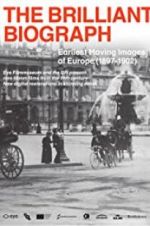 Watch The Brilliant Biograph: Earliest Moving Images of Europe (1897-1902) Megashare
