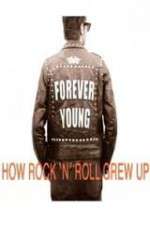 Watch Forever Young: How Rock \'n\' Roll Grew Up Megashare