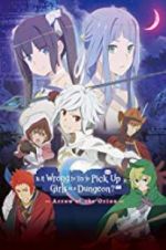 Watch DanMachi: Is It Wrong to Try to Pick Up Girls in a Dungeon? - Arrow of the Orion Megashare