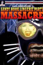 Watch Sandy Hook Lingerie Party Massacre Online Megashare
