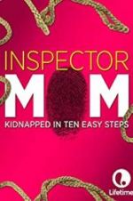 Watch Inspector Mom: Kidnapped in Ten Easy Steps Megashare