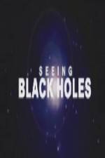 Watch Science Channel Seeing Black Holes Megashare