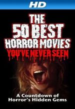 Watch The 50 Best Horror Movies You\'ve Never Seen Megashare