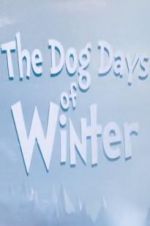 Watch The Dog Days of Winter Megashare