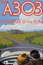 Watch A303: Highway to the Sun Megashare
