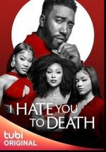 Watch I Hate You to Death Online Megashare