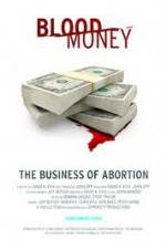 Watch Blood Money: The Business of Abortion Megashare