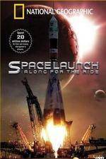 Watch National Geographic Special Space Launch - Along For the Ride Megashare