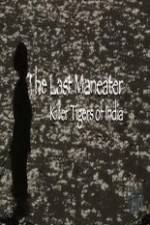Watch National Geographic The Last Maneater Killer Tigers of India Megashare