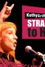 Watch Kathy Griffin Straight to Hell Megashare