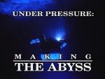 Watch Under Pressure: Making \'The Abyss\' Megashare