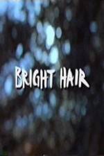 Watch Bright Hair Megashare
