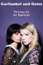 Watch Garfunkel and Oates: Trying to Be Special Megashare