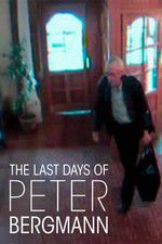 Watch The Last Days of Peter Bergmann Megashare