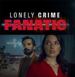 Watch Lonely Crime Fanatic Megashare
