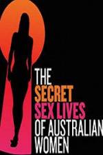 Watch Secret Sex Lives Of Australian Women Megashare