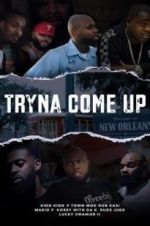 Watch Tryna Come up Megashare