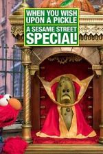 Watch When You Wish Upon a Pickle: A Sesame Street Special Megashare