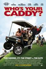 Watch Who's Your Caddy? Megashare