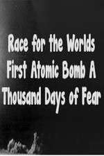 Watch The Race For The Worlds First Atomic Bomb: A Thousand Days Of Fear Megashare
