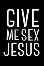 Watch Give Me Sex Jesus Megashare