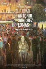 Watch The Death of Antonio Sanchez Lomas Megashare
