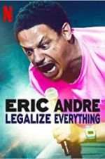 Watch Eric Andre: Legalize Everything Megashare