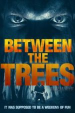 Watch Between the Trees Megashare