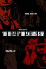 Watch The House of the Smoking Guns Megashare