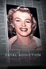 Watch Fatal Addiction: Marilyn Monroe Megashare