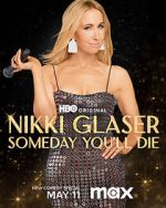 Watch Nikki Glaser: Someday You'll Die (TV Special 2024) Megashare
