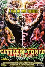 Watch Citizen Toxie: The Toxic Avenger IV Megashare
