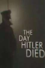 Watch The Day Hitler Died Megashare