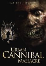 Watch Urban Cannibal Massacre Megashare