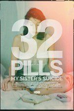 Watch 32 Pills: My Sisters Suicide Megashare