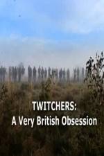 Watch Twitchers: a Very British Obsession Megashare