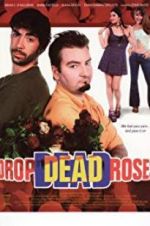 Watch Drop Dead Roses Megashare