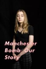Watch Manchester Bomb: Our Story Megashare