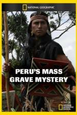 Watch National Geographic Explorer Perus Mass Grave Mystery Megashare