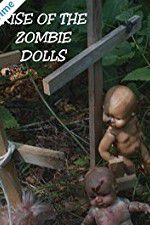 Watch Rise of the Zombie Dolls Megashare