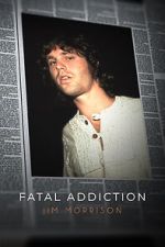 Watch Fatal Addiction: Jim Morrison Megashare