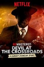 Watch ReMastered: Devil at the Crossroads Megashare