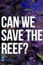 Watch Can We Save the Reef? Megashare